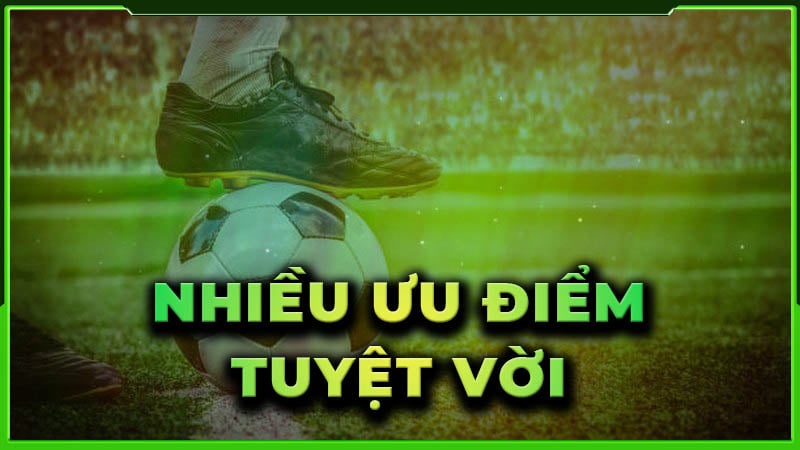 Nhiều ưu điểm tuyệt vời